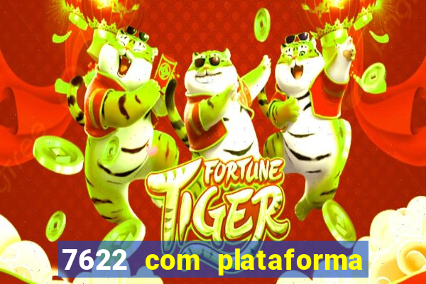 7622 com plataforma de jogos