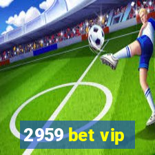 2959 bet vip