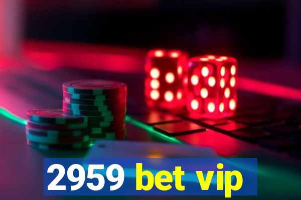 2959 bet vip