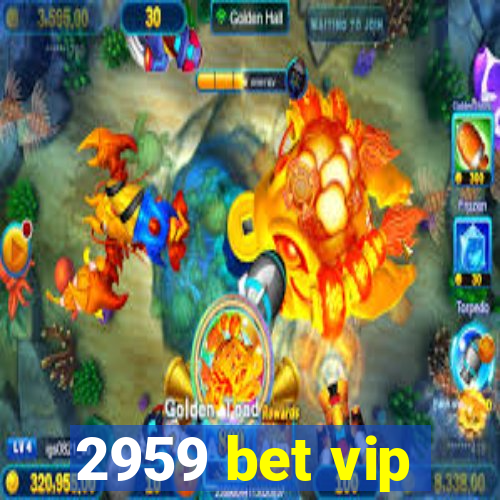 2959 bet vip