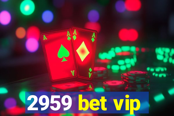 2959 bet vip