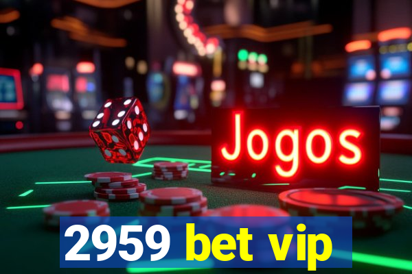 2959 bet vip