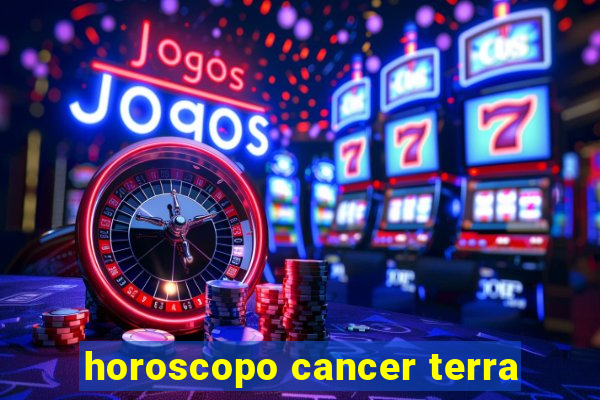 horoscopo cancer terra