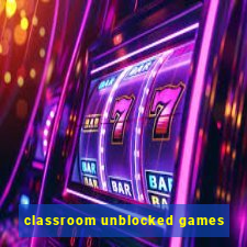 classroom unblocked games