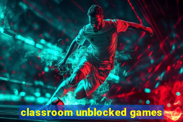 classroom unblocked games