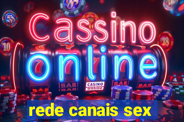 rede canais sex