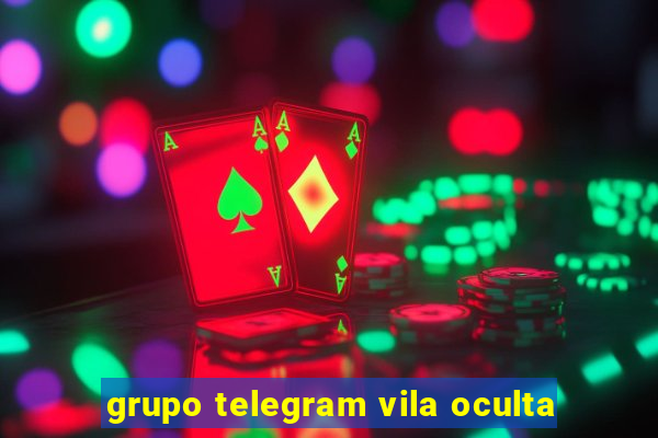 grupo telegram vila oculta