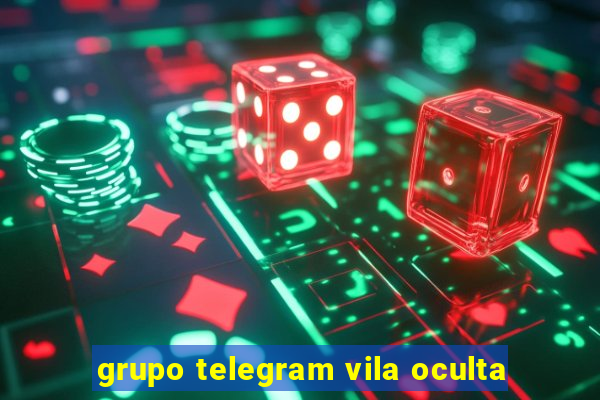 grupo telegram vila oculta