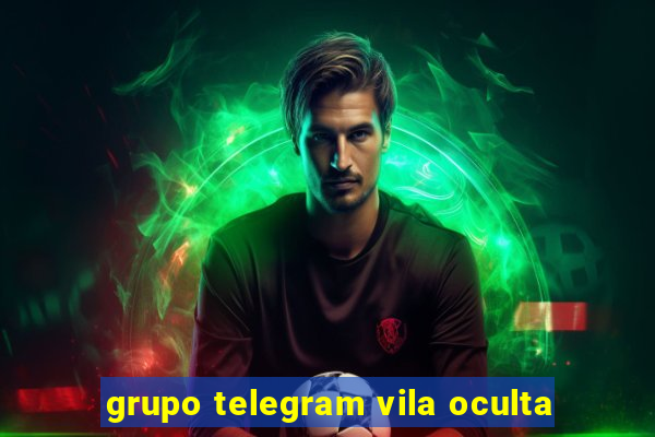 grupo telegram vila oculta