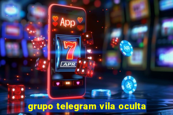 grupo telegram vila oculta