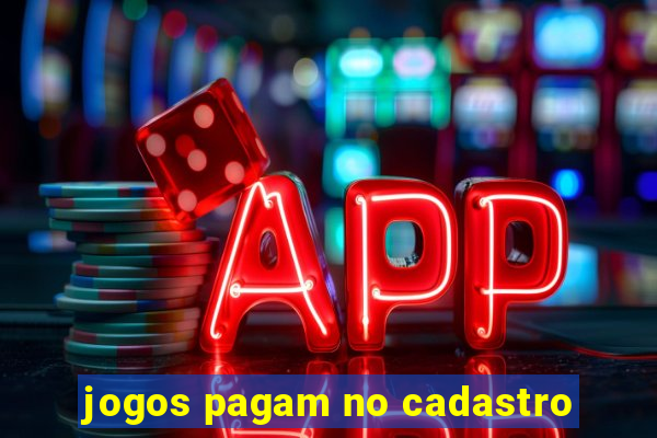 jogos pagam no cadastro