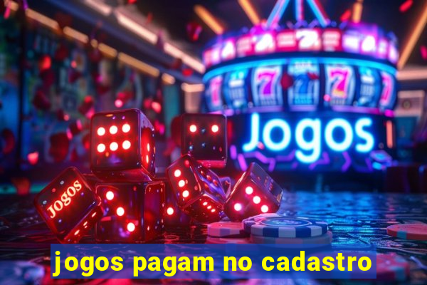 jogos pagam no cadastro