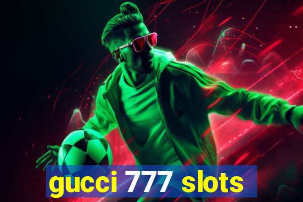 gucci 777 slots