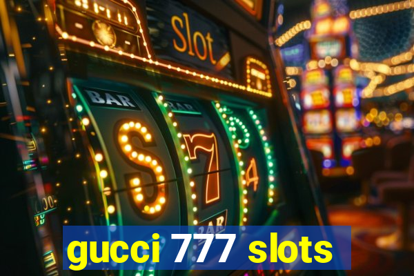 gucci 777 slots