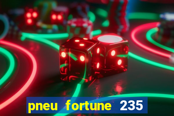 pneu fortune 235 55 r18