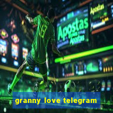 granny love telegram