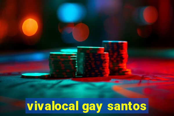 vivalocal gay santos