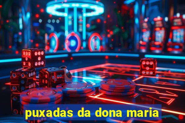 puxadas da dona maria