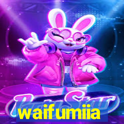 waifumiia