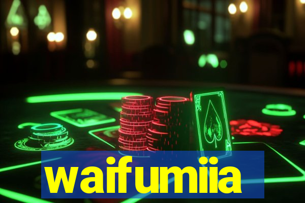 waifumiia