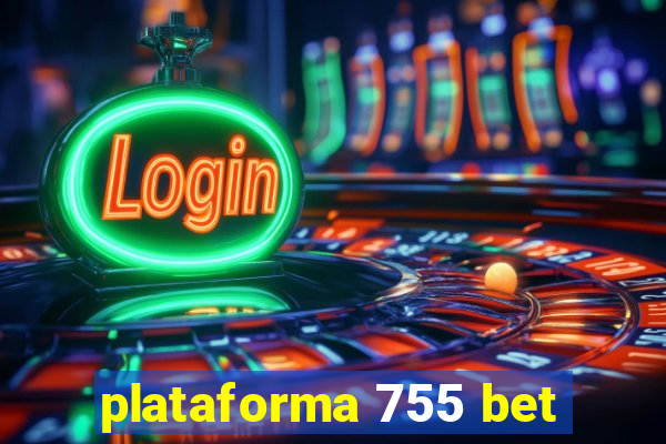 plataforma 755 bet