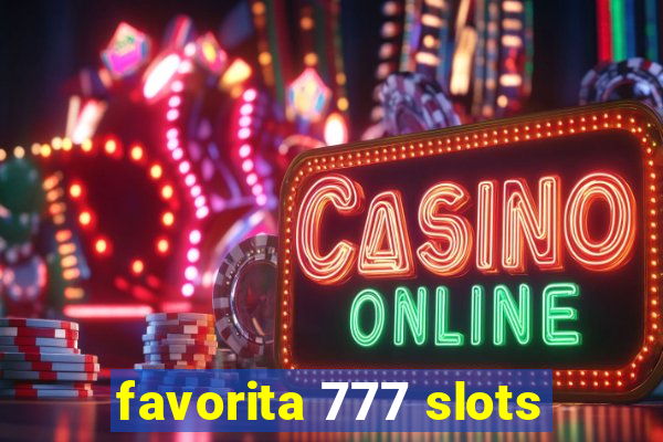 favorita 777 slots