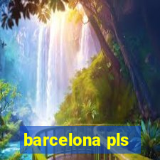 barcelona pls