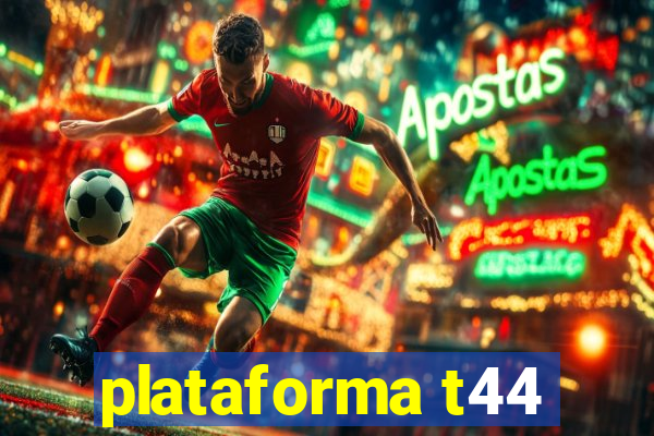 plataforma t44