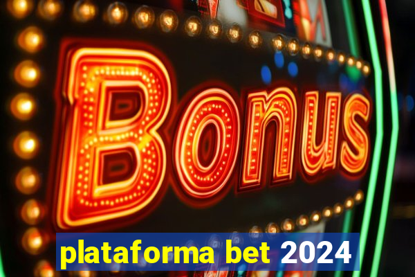 plataforma bet 2024