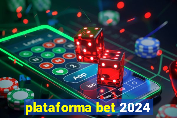 plataforma bet 2024