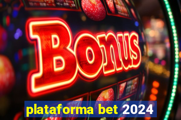 plataforma bet 2024