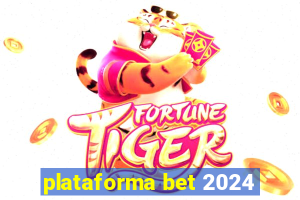 plataforma bet 2024