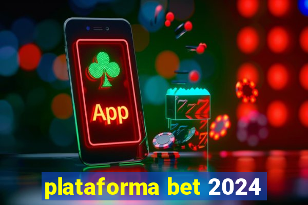 plataforma bet 2024