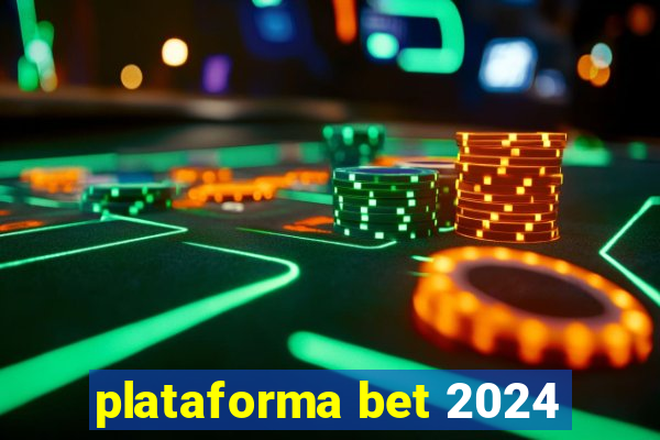 plataforma bet 2024