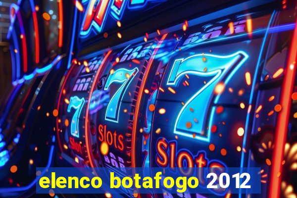 elenco botafogo 2012