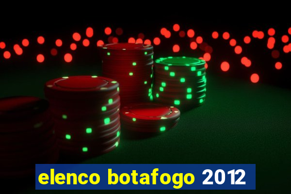 elenco botafogo 2012