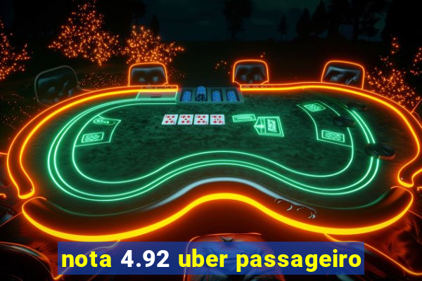 nota 4.92 uber passageiro