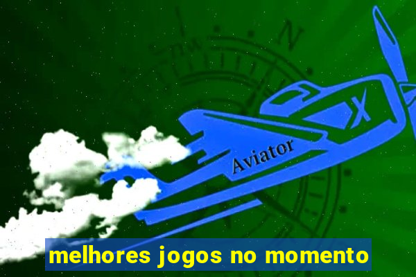 melhores jogos no momento