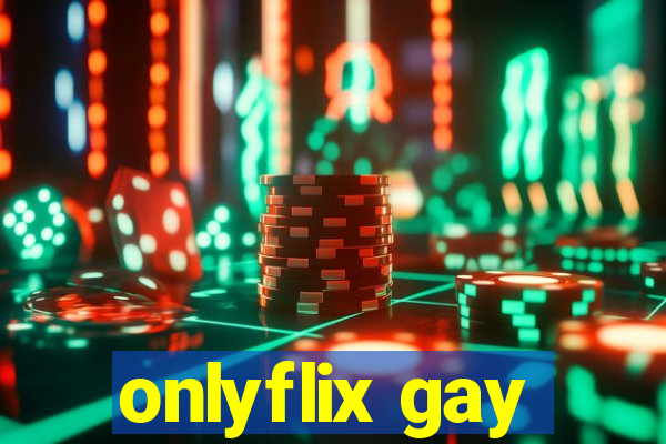 onlyflix gay