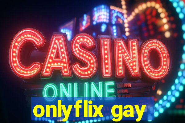 onlyflix gay