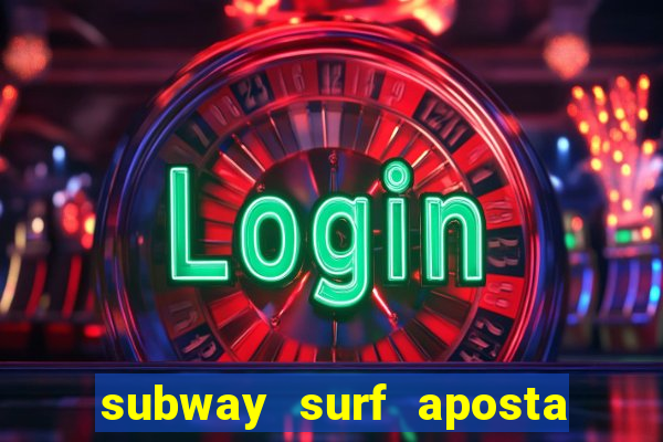 subway surf aposta 1 real