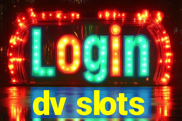 dv slots