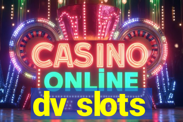 dv slots