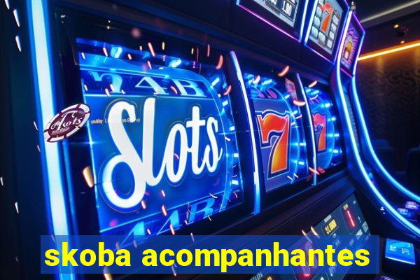 skoba acompanhantes