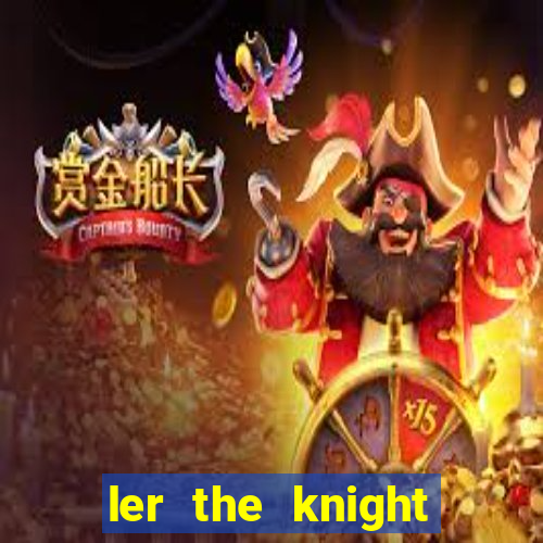 ler the knight king who returned with a god