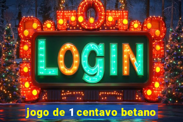 jogo de 1 centavo betano