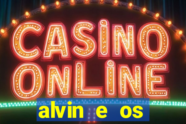 alvin e os esquilos 3 filme completo dublado download