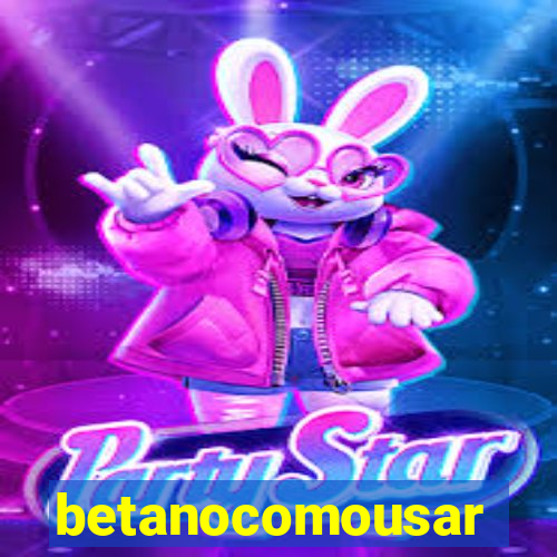 betanocomousar