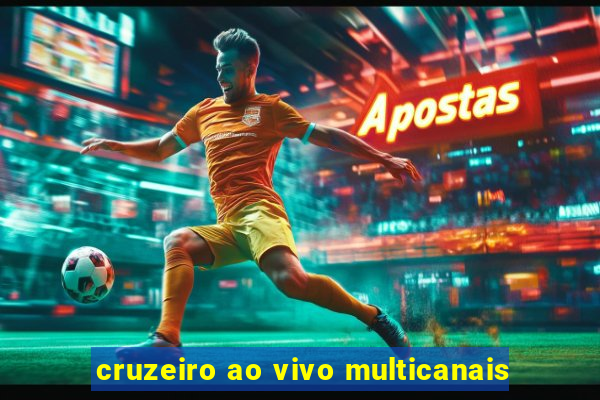 cruzeiro ao vivo multicanais