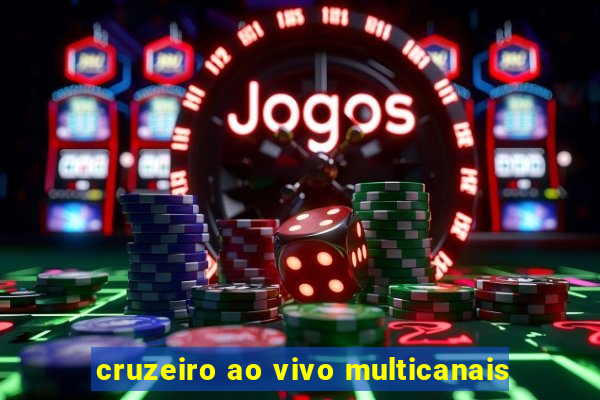 cruzeiro ao vivo multicanais